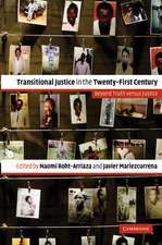 Transitional Justice in the Twenty-First Century: Beyond Truth versus Justice