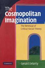 The Cosmopolitan Imagination: The Renewal of Critical Social Theory