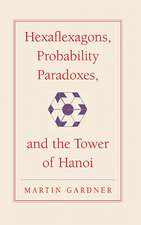 Hexaflexagons, Probability Paradoxes, and the Tower of Hanoi: Martin Gardner's First Book of Mathematical Puzzles and Games