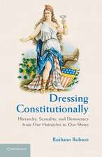 Dressing Constitutionally: Hierarchy, Sexuality, and Democracy from our Hairstyles to our Shoes