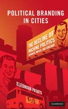 Political Branding in Cities: The Decline of Machine Politics in Bogotá, Naples, and Chicago