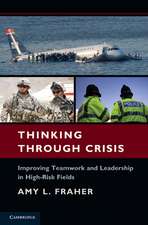 Thinking Through Crisis: Improving Teamwork and Leadership in High-Risk Fields