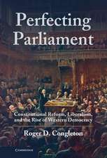 Perfecting Parliament: Constitutional Reform, Liberalism, and the Rise of Western Democracy