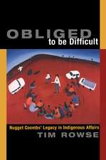 Obliged to be Difficult: Nugget Coombs' Legacy in Indigenous Affairs