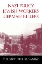 Nazi Policy, Jewish Workers, German Killers