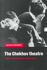 The Chekhov Theatre: A Century of the Plays in Performance