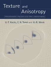 Texture and Anisotropy: Preferred Orientations in Polycrystals and their Effect on Materials Properties