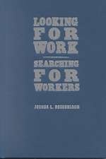 Looking for Work, Searching for Workers: American Labor Markets during Industrialization