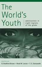 The World's Youth: Adolescence in Eight Regions of the Globe