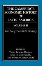 The Cambridge Economic History of Latin America: Volume 2, The Long Twentieth Century