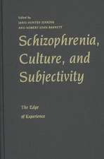 Schizophrenia, Culture, and Subjectivity: The Edge of Experience