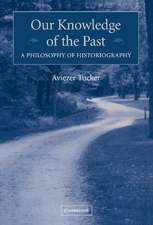 Our Knowledge of the Past: A Philosophy of Historiography