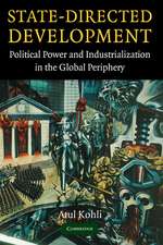 State-Directed Development: Political Power and Industrialization in the Global Periphery