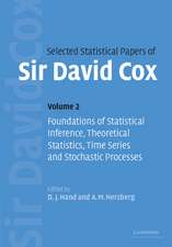 Selected Statistical Papers of Sir David Cox: Volume 2, Foundations of Statistical Inference, Theoretical Statistics, Time Series and Stochastic Processes