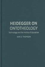 Heidegger on Ontotheology: Technology and the Politics of Education