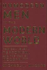 Unmodern Men in the Modern World: Radical Islam, Terrorism, and the War on Modernity