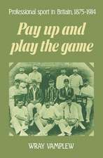 Pay Up and Play the Game: Professional Sport in Britain, 1875–1914