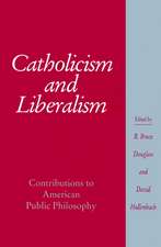 Catholicism and Liberalism: Contributions to American Public Policy