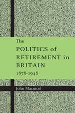 The Politics of Retirement in Britain, 1878–1948