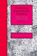 Promoting Experimental Learning: Experiment and the Royal Society, 1660–1727