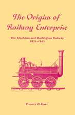 The Origins of Railway Enterprise: The Stockton and Darlington Railway 1821–1863