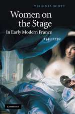 Women on the Stage in Early Modern France: 1540–1750