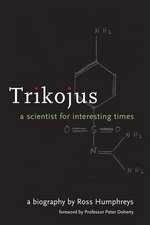 Trikojus: A Scientist for Interesting Times