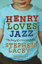 Henry Loves Jazz: The Diary of a Reluctant Father