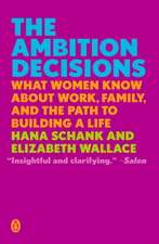 The Ambition Decisions: What Women Know About Work, Family, and the Path to Building A Life