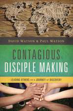 Contagious Disciple Making: Leading Others on a Journey of Discovery