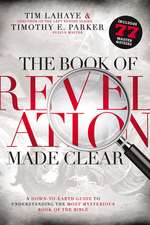 The Book of Revelation Made Clear: A Down-to-Earth Guide to Understanding the Most Mysterious Book of the Bible