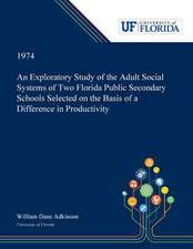 An Exploratory Study of the Adult Social Systems of Two Florida Public Secondary Schools Selected on the Basis of a Difference in Productivity.