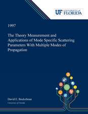 The Theory Measurement and Applications of Mode Specific Scattering Parameters With Multiple Modes of Propagation