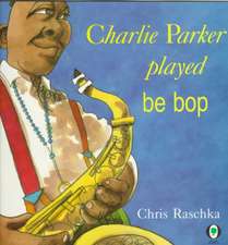 Charlie Parker Played Be Bop