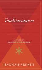 Totalitarianism: Part Three of The Origins of Totalitarianism