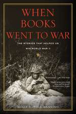 When Books Went To War: The Stories That Helped Us Win World War II