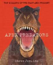 Apex Predators: The World's Deadliest Hunters, Past and Present