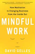 Mindful Work: How Meditation Is Changing Business from the Inside Out