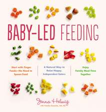 Baby-Led Feeding: A Natural Way to Raise Happy, Independent Eaters