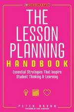 The Lesson Planning Handbook: Essential Strategies That Inspire Student Thinking & Learning