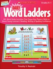 Daily Word Ladders, Gr. K-1: 80+ Word Study Activities That Target Key Phonics Skills to Boost Young Learners' Reading, Writing & Spelling Confiden [W