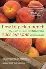 How To Pick A Peach: The Search for Flavor from Farm to Table