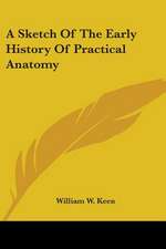 A Sketch Of The Early History Of Practical Anatomy