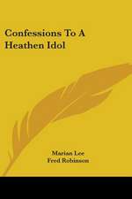 Confessions To A Heathen Idol