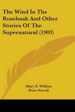 The Wind In The Rosebush And Other Stories Of The Supernatural (1903)