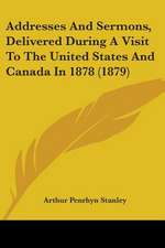 Addresses And Sermons, Delivered During A Visit To The United States And Canada In 1878 (1879)