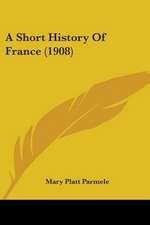 A Short History Of France (1908)