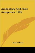 Archeology And False Antiquities (1905)