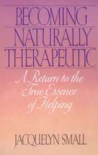 Becoming Naturally Therapeutic: A Return to the True Essence of Helping