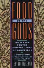 Food of the Gods: The Search for the Original Tree of Knowledge a Radical History of Plants, Drugs, and Human Evolution